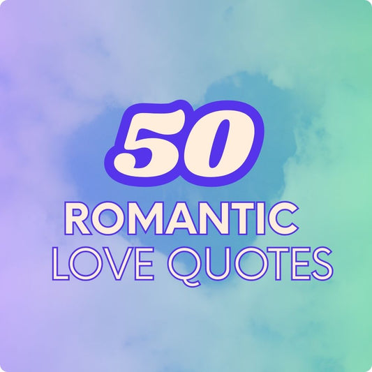 50 Romantic LOVE QUOTES to Celebrate Love